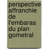 Perspective Affranchie de L'Embaras Du Plan Gometral by Johann Heinrich Lambert