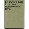 Pet Owner's Guide To The West Highland White Terrier by Shelia Cleland