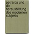 Petrarca Und Die Herausbildung Des Modernen Subjekts