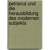 Petrarca Und Die Herausbildung Des Modernen Subjekts door Paul Geyer