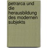Petrarca Und Die Herausbildung Des Modernen Subjekts by Paul Geyer