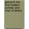 Petrarch the First Modern Scholar and Man of Letters by Professor Francesco Petrarca