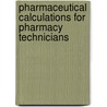 Pharmaceutical Calculations For Pharmacy Technicians door Jahangir Moini