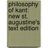 Philosophy Of Kant: New St. Augustine's Text Edition