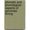 Phonetic and Phonological Aspects of Geminate Timing door William Ham