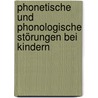 Phonetische und phonologische Störungen bei Kindern door Martina Weinrich