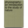 Physiography: An Introduction To The Study Of Nature door Thomas Henry Huxley