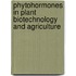 Phytohormones in Plant Biotechnology and Agriculture