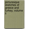 Picturesque Sketches Of Greece And Turkey, Volume Ii by Aubrey De Vere