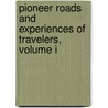 Pioneer Roads And Experiences Of Travelers, Volume I door Archer Butler Hulbert
