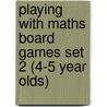 Playing With Maths Board Games Set 2 (4-5 Year Olds) door Sheila Ebbutt