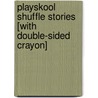 Playskool Shuffle Stories [With Double-Sided Crayon] door Maggie Tessa