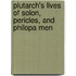 Plutarch's Lives Of Solon, Pericles, And Philopa Men