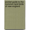 Pocket Guide To The Common Land Birds Of New England door Mary Alice Willcox