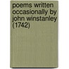 Poems Written Occasionally By John Winstanley (1742) by John Winstanley