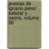 Poesias de Ignacio Perez Salazar y Osorio, Volume 56 by Juan Dios De Peza