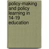 Policy-Making And Policy Learning In 14-19 Education door David Raffe