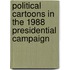 Political Cartoons in the 1988 Presidential Campaign