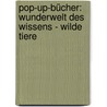 Pop-up-Bücher: Wunderwelt des Wissens - Wilde Tiere door Claire Bampton