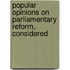 Popular Opinions on Parliamentary Reform, Considered