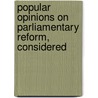 Popular Opinions on Parliamentary Reform, Considered by Baron John Benn Walsh Ormathwaite