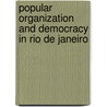 Popular Organization and Democracy in Rio de Janeiro door Robert Gay