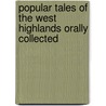 Popular Tales Of The West Highlands Orally Collected by John Francis Campbell