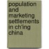 Population and Marketing Settlements in Ch'ing China