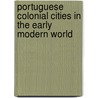 Portuguese Colonial Cities In The Early Modern World door Liam Matthew Brockey