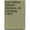 Post Biblical Hebrew Literature: An Anthology (1921) door Onbekend