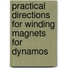 Practical Directions For Winding Magnets For Dynamos door Carl Hering