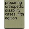 Preparing Orthopedic Disability Cases, Fifth Edition by Mikel A. Rothenberg