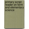 Primary Script Reader on Form and Elementary Science by Frances E. Oliver