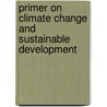 Primer On Climate Change And Sustainable Development by Rob Swart