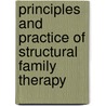 Principles And Practice Of Structural Family Therapy by Edward Lynch