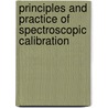 Principles and Practice of Spectroscopic Calibration by Howard Mark