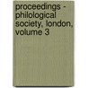 Proceedings - Philological Society, London, Volume 3 door Onbekend