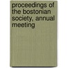 Proceedings Of The Bostonian Society, Annual Meeting door Society Bostonian