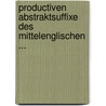 Productiven Abstraktsuffixe Des Mittelenglischen ... door Friedrich Ferdinand Martin