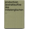 Productiven Abstraktsuffixe Des Mittelenglischen ... door Friedrich Ferdinand Martin