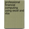 Professional Financial Computing Using Excel And Vba by Stephen Ng