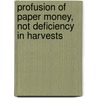 Profusion of Paper Money, Not Deficiency in Harvests by Unknown