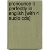 Pronounce It Perfectly In English [with 4 Audio Cds] door Jean Yates