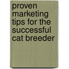 Proven Marketing Tips For The Successful Cat Breeder by Jasmine Kinnear