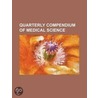 Quarterly Compendium Of Medical Science (Nos. 17-20) door Unknown Author