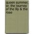 Queen Summer, Or, The Tourney Of The Lily & The Rose