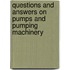 Questions and Answers on Pumps and Pumping Machinery
