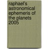 Raphael's Astronomical Ephemeris Of The Planets 2005 by Raphael Edwin