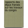 Rapports Des Dlgus Franais Sur Les Travaux Du Congrs by Publics France. Minist