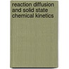 Reaction Diffusion and Solid State Chemical Kinetics door V.I. Dybkov